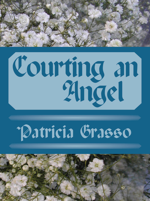 Title details for Courting An Angel by Patricia Grasso - Available